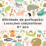 Atividade de português: Locuções conjuntivas – 8º ano