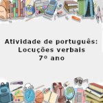 Atividade de português: Locuções verbais – 7º ano