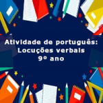 Atividade de português: Locuções verbais – 9º ano