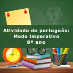 Atividade de português: Modo imperativo – 8º ano