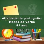 Atividade de português: Modos do verbo – 8º ano