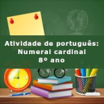 Atividade de português: Numeral cardinal – 8º ano