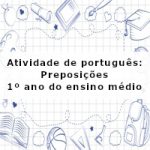 Atividade de português: Preposições – 1º ano do ensino médio