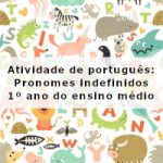 Atividade de português: Pronomes indefinidos – 1º ano do ensino médio