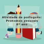 Atividade de português: Pronomes pessoais – 8º ano