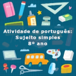 Atividade de português: Sujeito simples – 8º ano