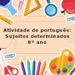 Atividade de português: Sujeitos determinados – 8º ano