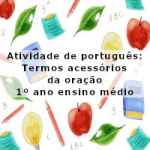 Atividade de português: Termos acessórios da oração – 1º ano do ensino médio