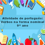 Atividade de português: Verbos na forma nominal – 9º ano