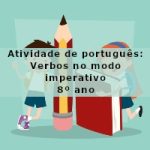 Atividade de português: Verbos no modo imperativo – 8º ano