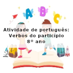 Atividade de português: Verbos do particípio – 8º ano