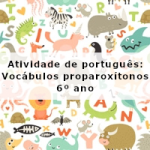 Atividade de português: Vocábulos proparoxítonos – 6º ano