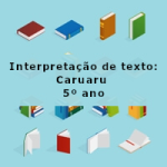 Interpretação de texto: Caruaru – 5º ano