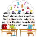 Atividade de história: Indústrias das regiões Sul e Sudeste migram para a Região Nordeste – 5º ano e 6º ano