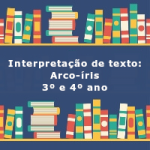 Interpretação de texto: Arco-íris – 3º ano e 4º ano