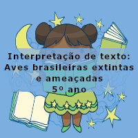 Interpretacao-de-texto-Aves-brasileiras-extintas-e-ameacadas-5o-ano