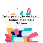 Interpretação de texto: Copos musicais – 5º ano