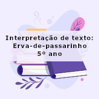 Interpretacao-de-texto-Erva-de-passarinho-5o-ano