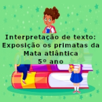 Interpretação de texto: Exposição apresenta os primatas da Mata Atlântica – 5º ano