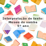 Interpretação de texto: Museu do Samba – 5º ano