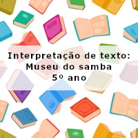 Interpretacao-de-texto-Museu-do-Samba-5o-ano