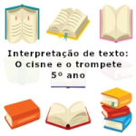 Interpretação de texto: O cisne e o trompete – 5º ano