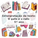 Interpretação de texto: O rato e o gato – 5º ano