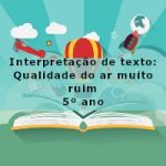 Interpretação de texto: Qualidade do ar muito ruim – 5º ano