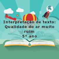 Interpretacao-de-texto-Qualidade-do-ar-muito-ruim-5o-ano