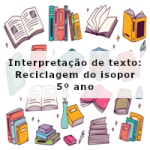 Interpretação de texto: Reciclagem do isopor – 5º ano