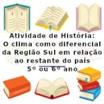 Atividade de história: O clima como diferencial da Região Sul em relação ao restante do país – 5º ano ou 6º ano