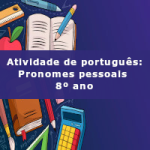 Atividade de português: Pronomes pessoais – 8º ano