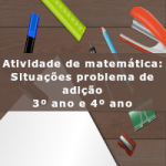 Atividade de matemática: Situações problema de adição – 3º ano e 4º ano