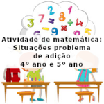 Atividade de matemática: Situações problema de adição – 4º ano e 5º ano