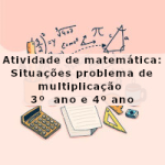 Atividade de matemática: Situações problema de multiplicação – 3º  ano e 4º ano