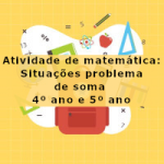 Atividade de matemática: Situações problema de soma – 4º ano e 5º ano