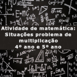 Atividade de matemática: Situações problema de multiplicação – 4º ano e 5º ano