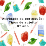 Atividade de português: Tipos de sujeito – 8º ano