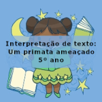 Interpretação de texto: Um primata ameaçado – 5º ano