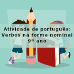 Atividade de português: Verbos na forma nominal – 9º ano