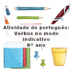 Atividade de português: Verbos no modo indicativo – 8º ano