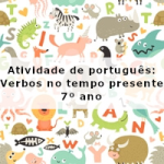 Atividade de português: Verbos no tempo presente – 7º ano