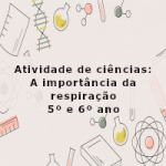 Atividade de ciências: A importância da respiração – 5º ano e 6º  ano