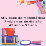 Atividade de matemática: Problemas de divisão – 4º ano e 5º  ano