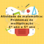 Atividade de matemática: Problemas de multiplicação – 4º ano  e 5º ano