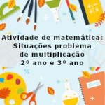 Atividade de matemática: Situações problema de multiplicação – 2º ano e 3º ano