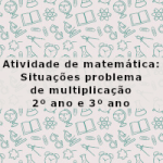 Atividade de matemática: Situações problema de multiplicação – 2º ano e 3º ano