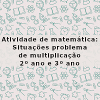 atividade de matematica situacoes problema de multiplicacao – 2 ano e 3 ano