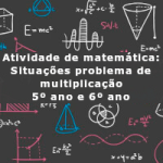 Atividade de matemática: Situações problema de multiplicação  – 5º ano e 6º ano