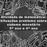 Atividade de matemática: Situações problema sobre sistema monetário – 3º ano e 4º ano